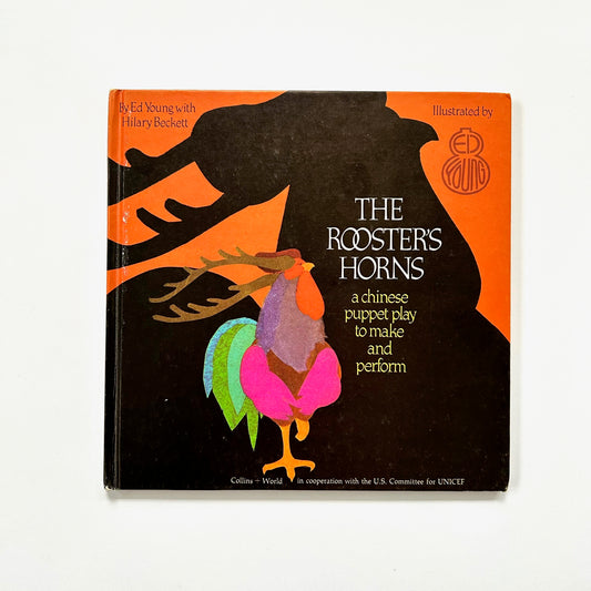 The Rooster's Horns: A Chinese Puppet Play to Make and Perform