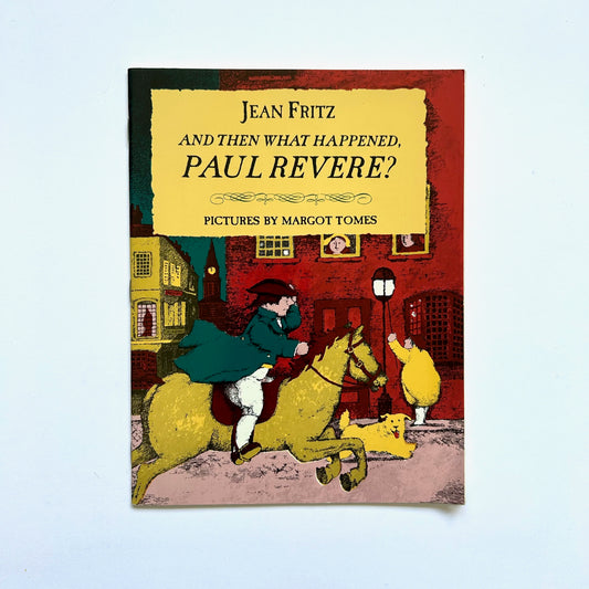 And Then What Happened, Paul Revere?